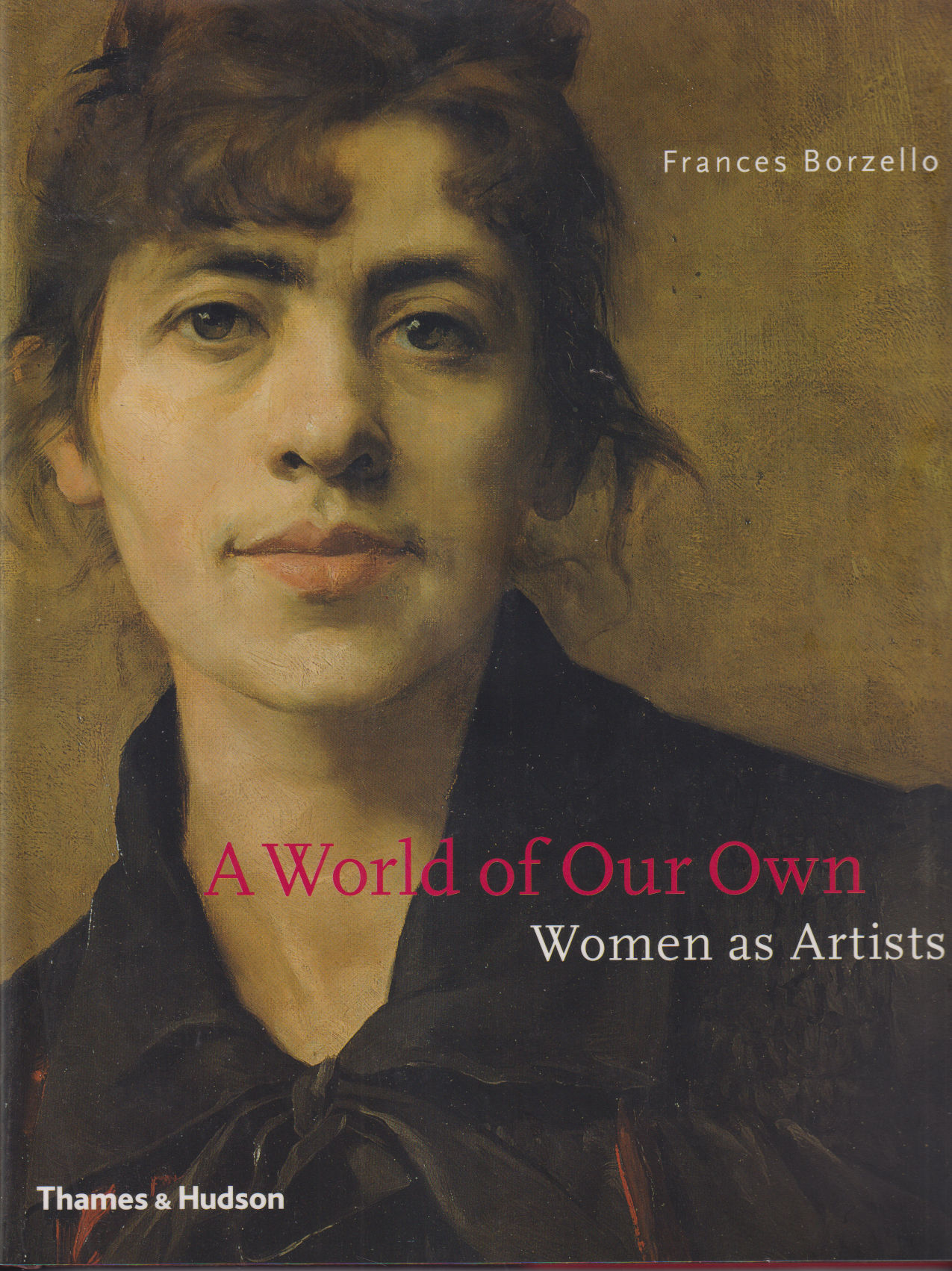 A World of Our Own - Women as Artists - Borzello, Frances