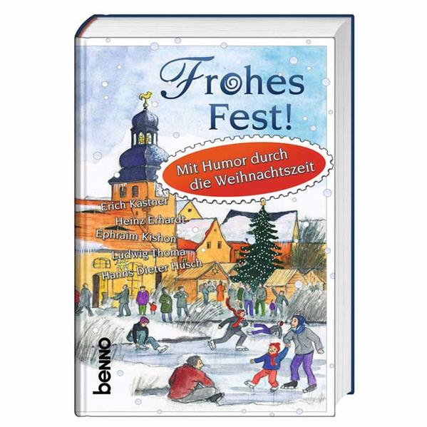 Frohes Fest!: Mit Humor durch die Weihnachtszeit - Dickens, Charles, Erich Kästner und Eugen Roth