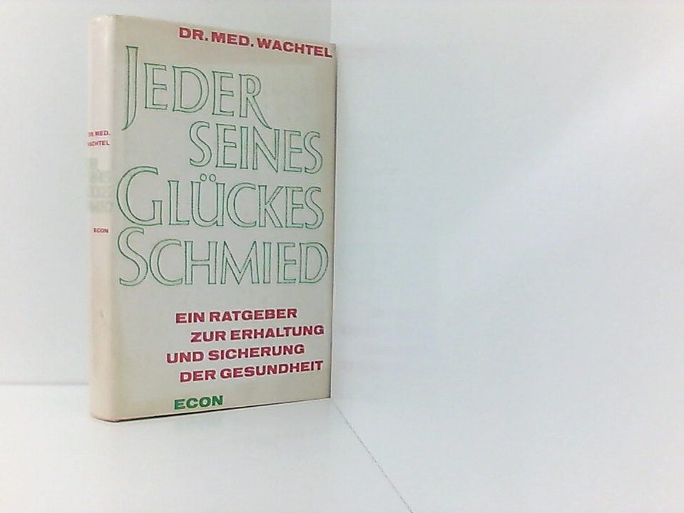 Jeder seines Glückes Schmied - Wachtel, Curt: