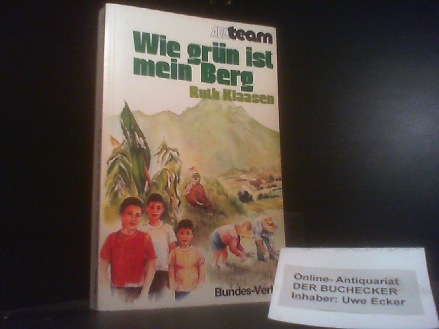 Wie grün ist mein Berg. [Dt. von Rita J. Sührig] / ABC-Team ; 273 - Klaasen, Ruth