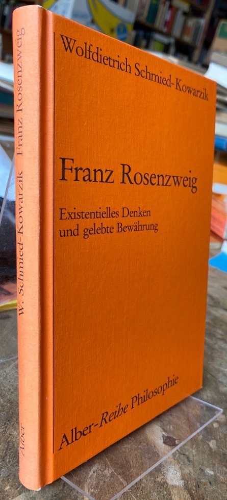 Franz Rosenzweig. Existentielles Denken und gelebte Bewährung. - Schmied-Kowarzik, Wolfdietrich