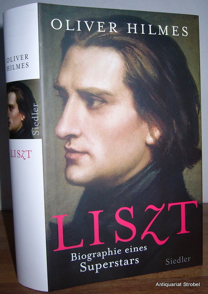 Franz Liszt. Biographie eines Superstars. - Liszt - Hilmes, Oliver.