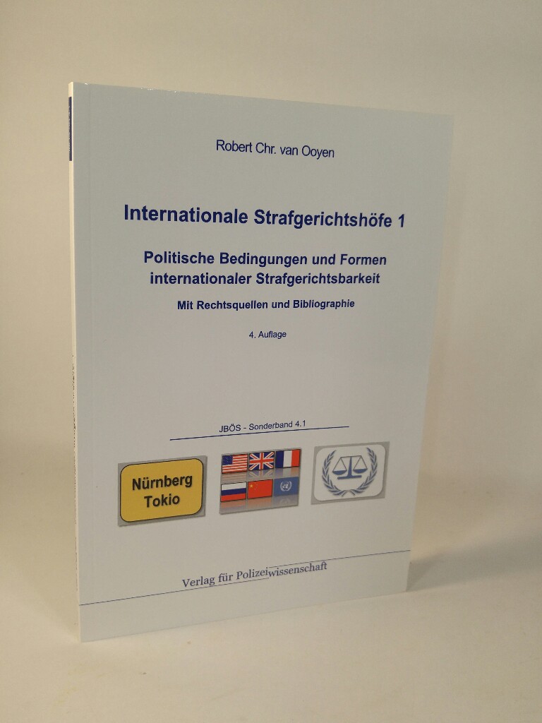 Internationale Strafgerichtshöfe 1 [Neubuch] Politische Bedingungen und Formen internationaler Strafgerichtsbarkeit Mit Rechtsquellen und Bibliographie - Ooyen, Robert Chr. van