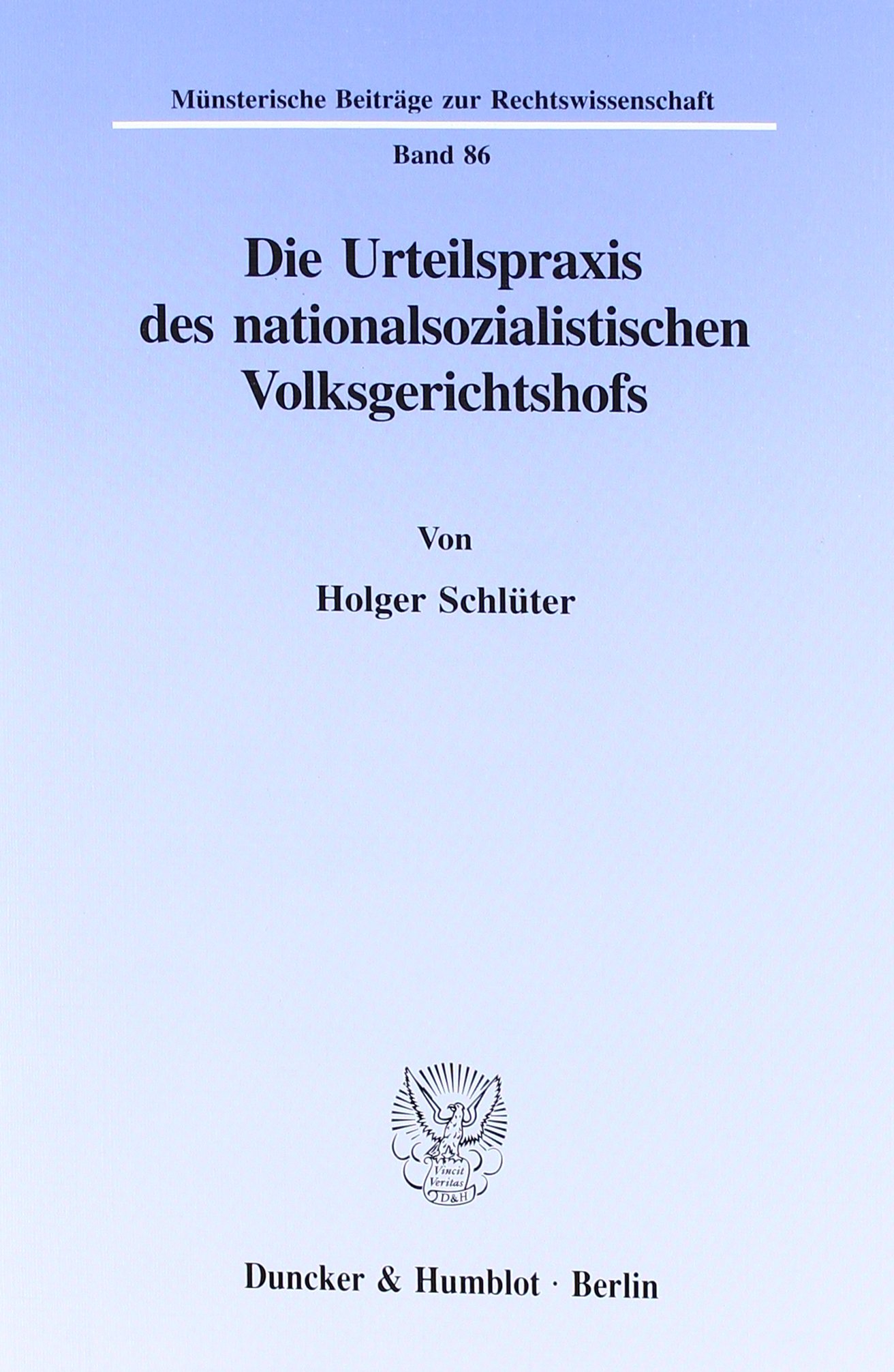 Die Urteilspraxis des nationalsozialistischen Volksgerichtshofs.: Dissertationsschrift (Münsterische Beiträge zur Rechtswissenschaft) - Schlüter, Holger