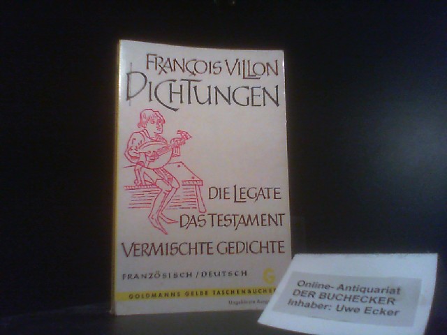 Dichtungen : Franz. [u.] dt. [Mit 3 Holzschn. aus d. Erstausg.]. François Villon. Dt. Übers. von Carl Fischer / Goldmanns gelbe Taschenbücher ; Bd. 974 - Villon, François und Carl (Mitwirkender) Fischer