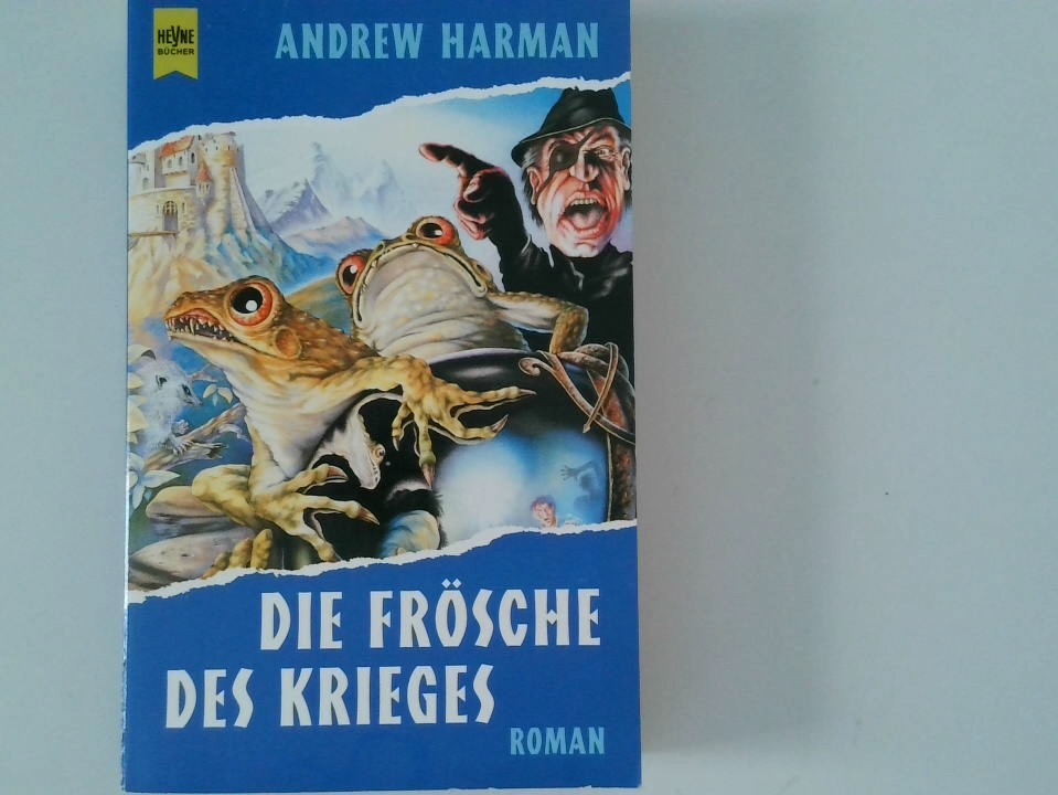 Die Frösche des Krieges : Roman / Andrew Harman. Aus dem Engl. übers. von Jakob Leutner - Harman, Andrew