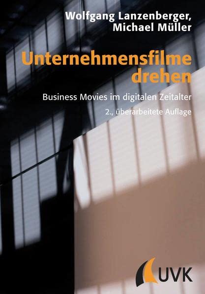 Unternehmensfilme drehen Business Movies im digitalen Zeitalter - Wolfgang Lanzenberger und Michael Müller