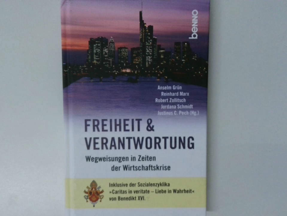 Freiheit & Verantwortung : Wegweisungen in Zeiten der Wirtschaftskrise ; [inklusive der Sozialenzyklika 