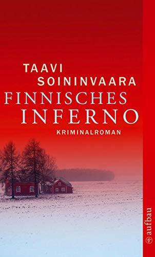 Finnisches Inferno : Kriminalroman / Taavi Soininvaara. Aus dem Finn. von Peter Uhlmann - Soininvaara, Taavi und Peter Uhlmann