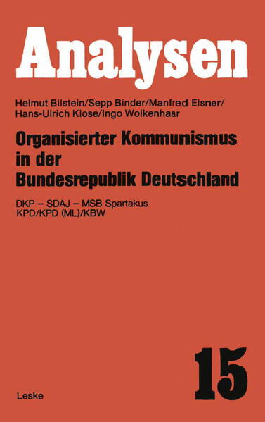 Organisierter Kommunismus in der Bundesrepublik Deutschland: D.K.P. - S.D.A.J. - M.S.B. Spartakus K.P.D./K.P.D. (M.L.)/K.B.W. - Bilstein, Helmut und Sepp Binder