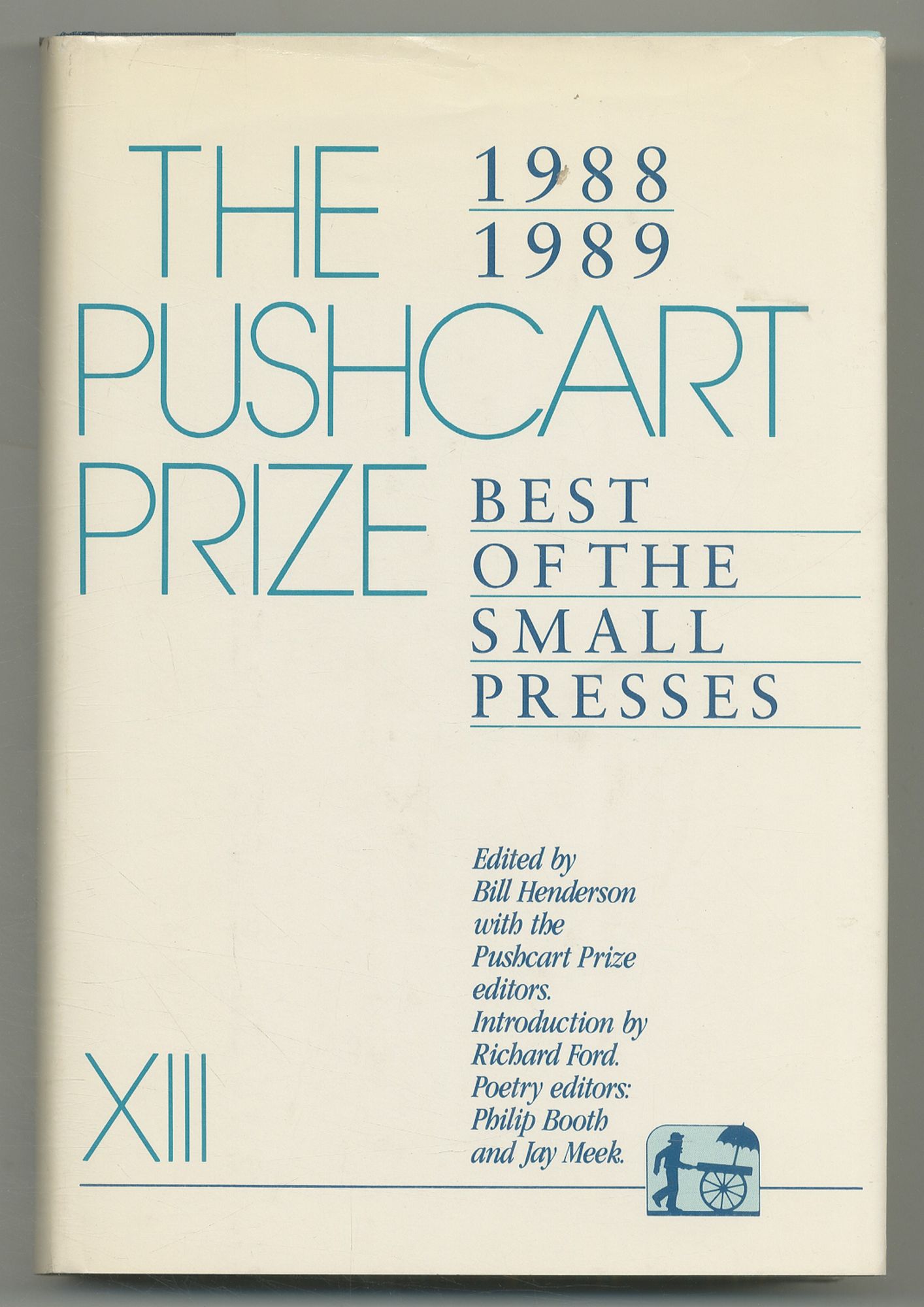 The Pushcart Prize XIII: Best of the Small Presses, 1988-1989 - HENDERSON, Bill, edited by