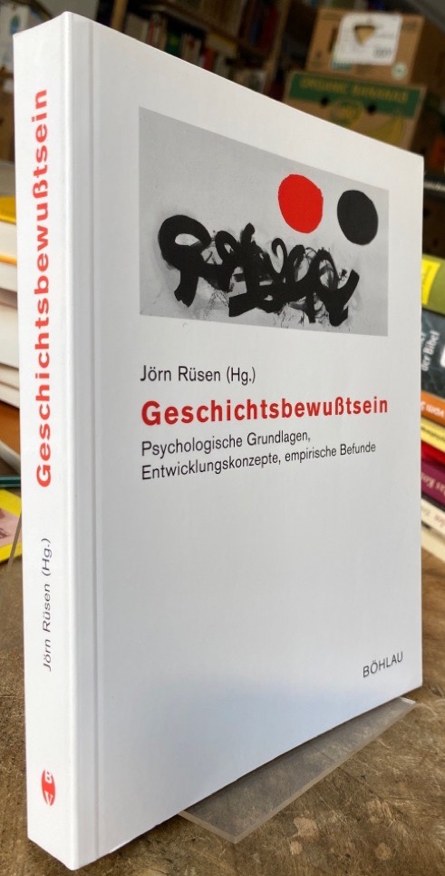 Geschichtsbewußtsein. Psychologische Grundlagen, Entwicklungskonzepte, empirische Befunde. - Rüsen, Jörn (Herausgeber)