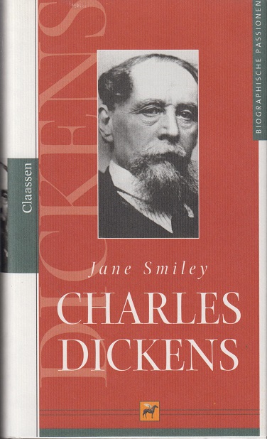 Charles Dickens. Aus dem Engl. von Constanze Krings / Biographische Passionen - Smiley, Jane