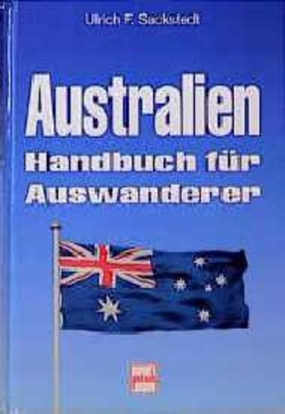 Australien - Handbuch für Auswanderer - Sackstedt, Ulrich F