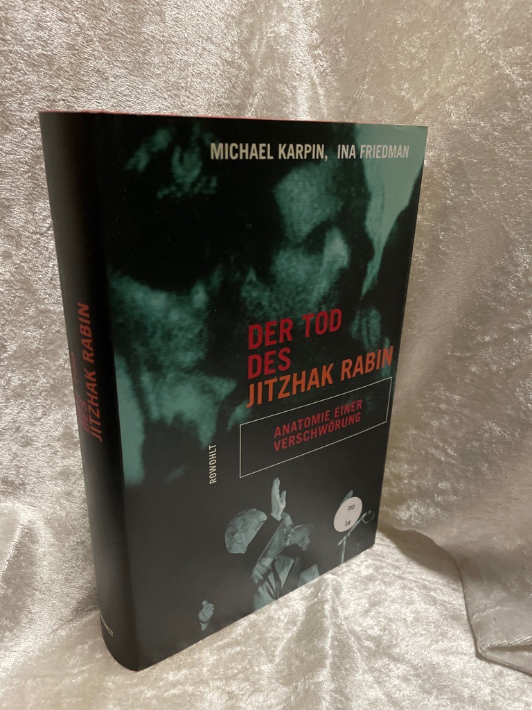 Der Tod des Jitzhak Rabin : Anatomie einer Verschwörung. Michael Karpin ; Ina Friedman. Dt. von Klaus Fritz und Reiner Pfleiderer - QarpÃ®n, MÃ®á µÄ'Ä