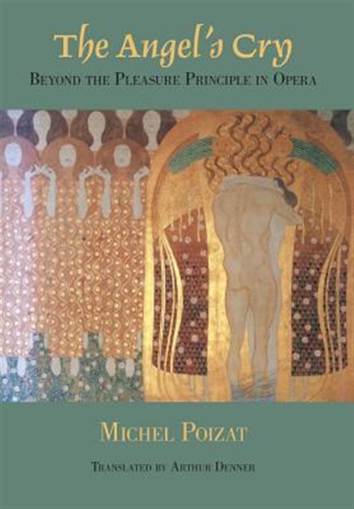 Angel's Cry : Beyond the Pleasure Principle in Opera - Poizat, Michel; Denner, Arthur (TRN)
