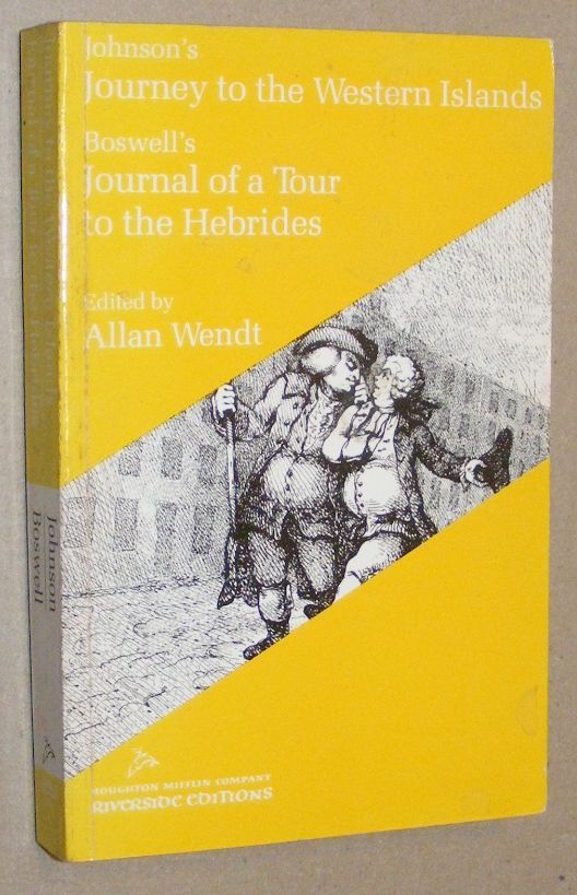 A Journey to the Western Islands of Scotland and The Journal of a Tour to the Hebrides with Samuel Johnson, LL.D. (Riverside Edition) - Samuel Johnson; James Boswell; Allan Wendt [ed]