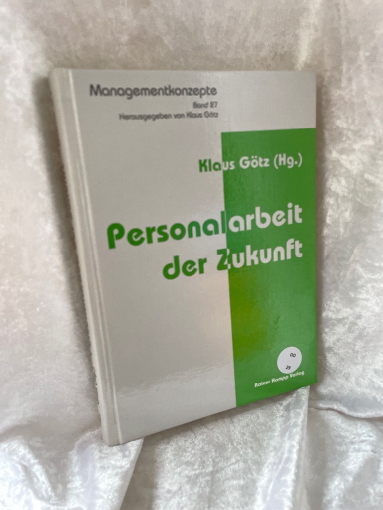 Personalarbeit der Zukunft (Managementkonzepte) - Götz, Klaus