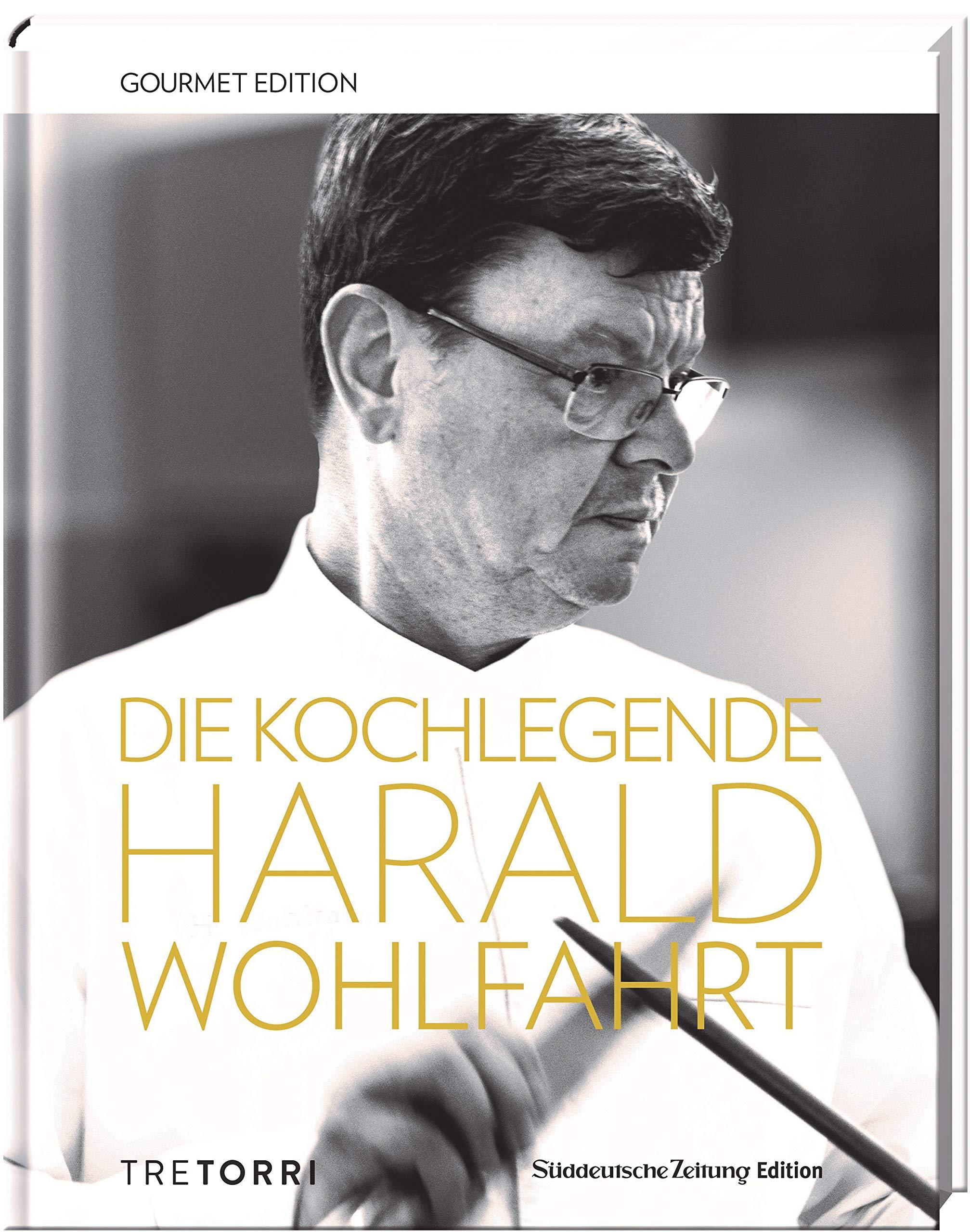 SZ Gourmet Edition: Die Kochlegende Harald Wohlfahrt - Wohlfahrt, Harald