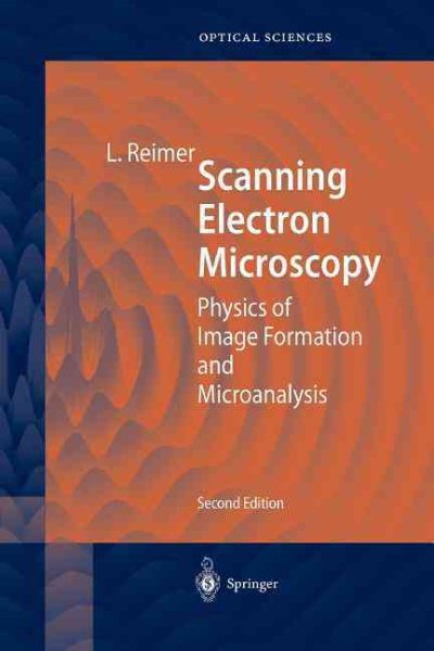 Scanning Electron Microscopy : Physics of Image Formation and Microanalysis - Reimer, Ludwig