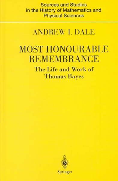 Most Honourable Remembrance : The Life and Work of Thomas Bayes - Dale, Andrew I.