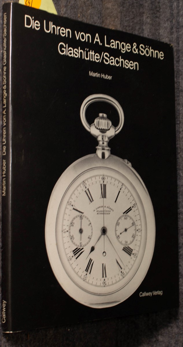 Die Uhren Von A. Lange & Söhne, Glashütte, Sachsen Huber, Martin: [Fine] [Hardcover]