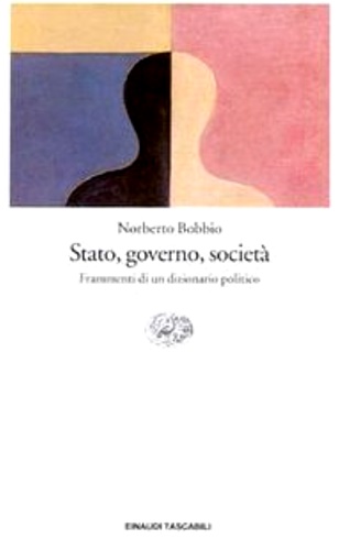 Stato, governo, società. Frammenti di un dizionario politico. - Bobbio,Norberto.