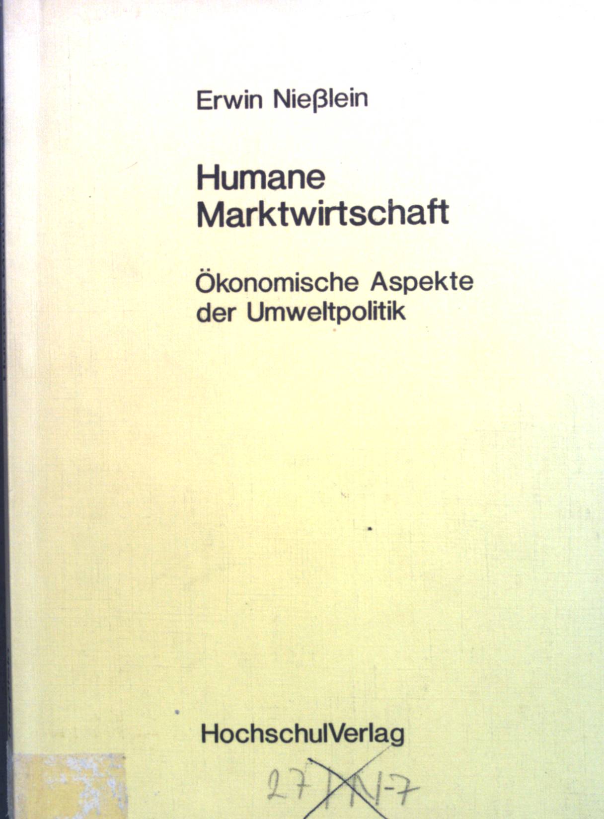 Humane Marktwirtschaft : Ökonom. Aspekte d. Umweltpolitik. - Nießlein, Erwin