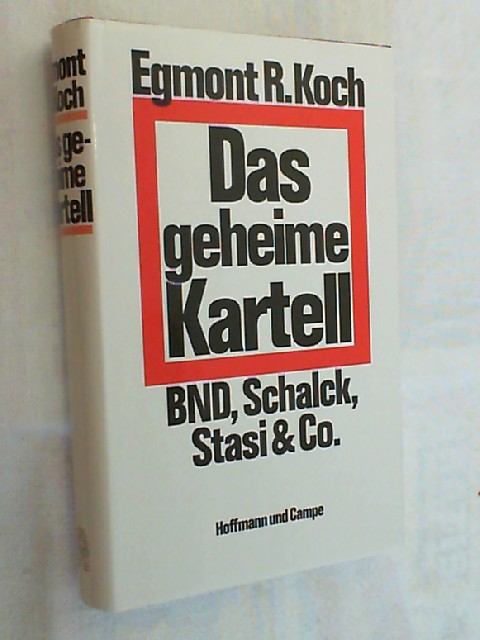 Das geheime Kartell : BND, Schalck, Stasi & Co. - Koch, Egmont R.