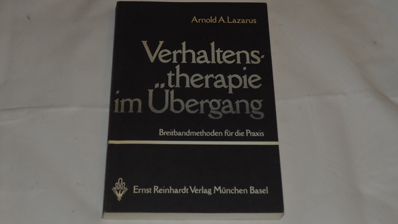 Verhaltenstherapie im Übergang : Breitbandmethoden für die Praxis. - Lazarus, Arnold A., 1932-