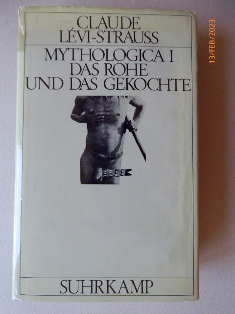 Mythologica I. Das Rohe und das Gekochte. EdtA. Aus dem Französischen von Eva Moldenhauer. - Lévi-Strauss, Claude.