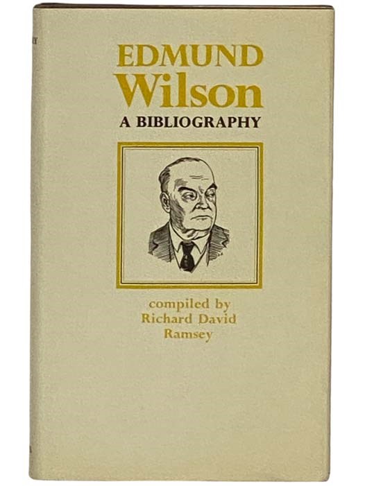 Edmund Wilson: A Bibliography (Fugitive Bibliographies) - Ramsey, Richard David