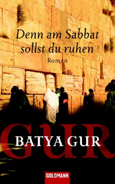 Denn am Sabbat sollst du ruhen: Roman - Gur, Batya und Margalit Zibaso