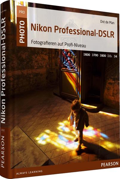 Nikon Professional-DSLR: Fotografieren auf Profi-Niveau (Pearson Photo) - de Man, Dré