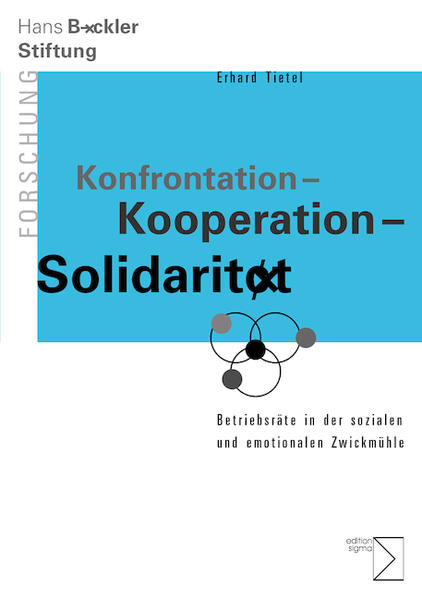 Konfrontation - Kooperation - Solidarität: Betriebsräte in der sozialen und emotionalen Zwickmühle - Tietel, Erhard