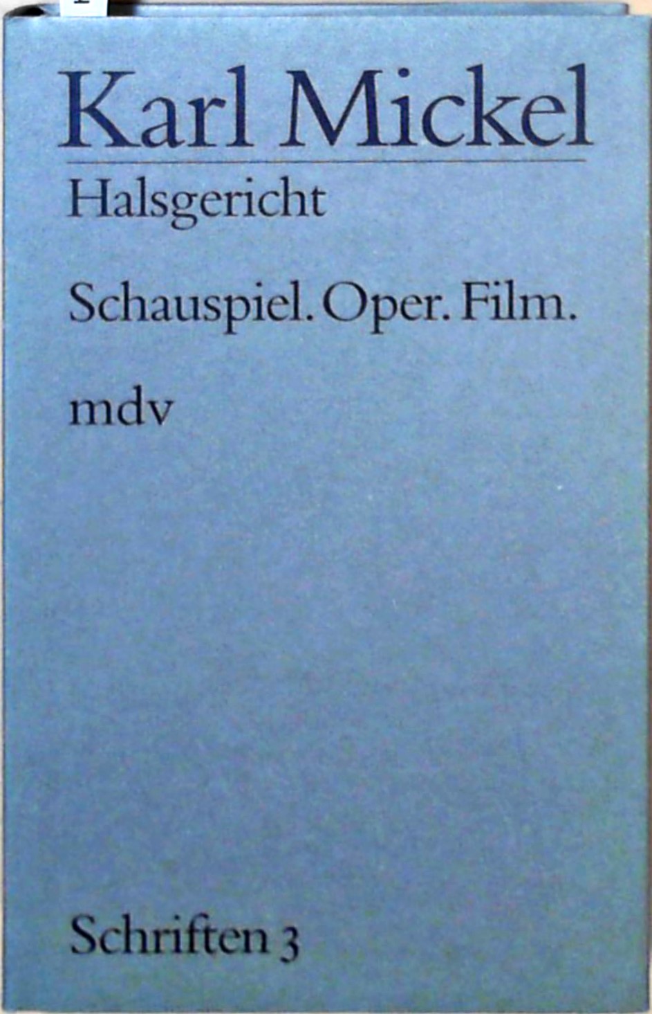 Schriften / Halsgericht Schauspiel, Oper, Film - Mickel, Karl