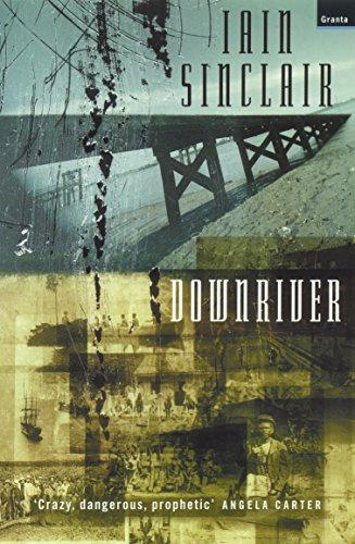 Downriver - Sinclair, Iain