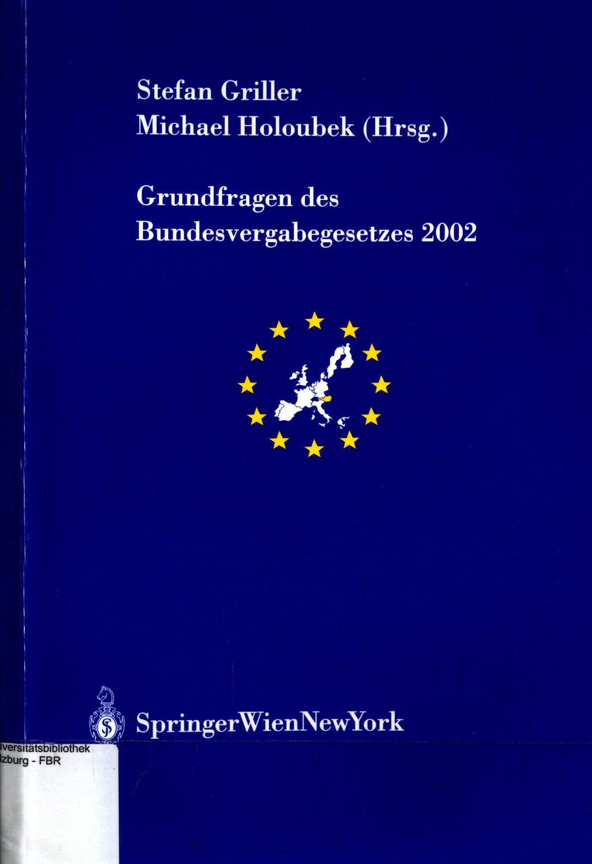 Grundfragen des Bundesvergabegesetzes 2002 - Griller, Stefan und Michael Holoubek