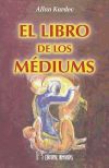 LIBRO DE LOS MEDIUMS, EL - KARDEC, ALLAN