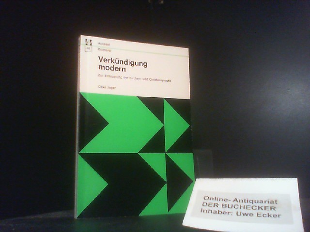 Verkündigung modern : zur Erneuerung d. Kirchen- u. Christensprache. [Aus d. Holländ. übers. von Kurt Mittelstädt] / Aussaat-Bücherei ; 46 - Jager, Okke