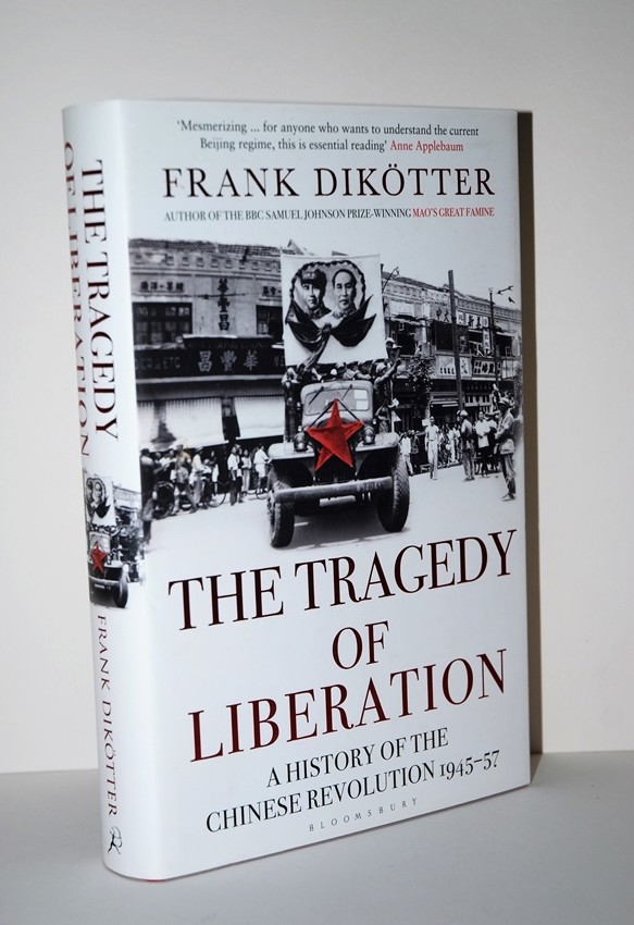 The Tragedy of Liberation A History of the Chinese Revolution 1945-1957 - Dikötter, Frank