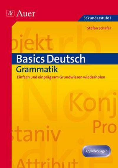 Basics Deutsch: Grammatik : Einfach und einprägsam. Grundwissen wiederholen (5. bis 10. Klasse) - Stefan Schäfer