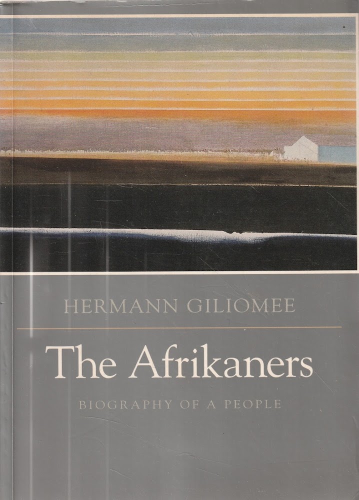 The Afrikaners : biography of a people - Giliomee Hermann