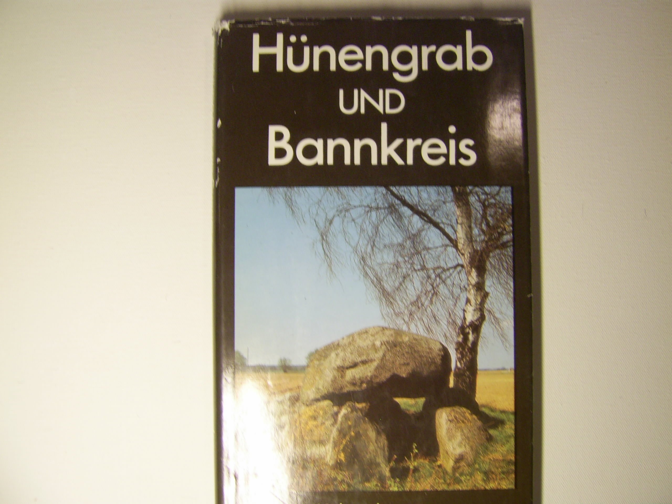 Hünengrab und Bannkreis. Auf den Spuren der Steinzeit - Kehnscherper, Günther.