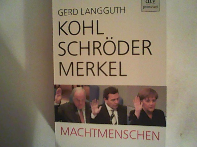 Kohl, Schröder, Merkel: Machtmenschen - Langguth, Gerd