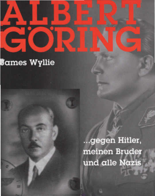 Albert Göring : gegen meinen Bruder und alle Nazis. Aus dem Engl. von Ursula Locke-Groß - Wyllie, James