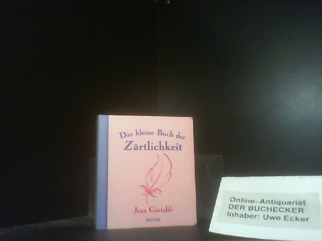 Das kleine Buch der Zärtlichkeit. [Aus dem Franz. übertr. von Susanne Rick] - Gastaldi, Jean