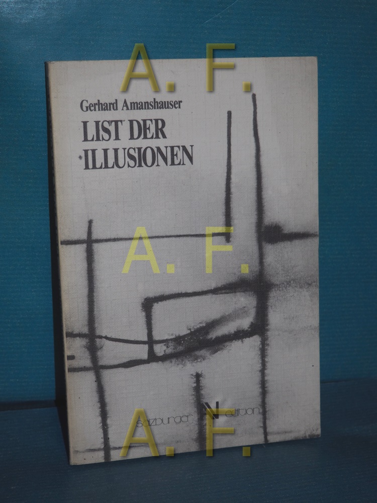 List der Illusionen / SIGNIERT von Gerhard Amanshauser und Harald Köck Zeichn. von Harald Köck / Salzburger Edition , 1 - Amanshauser, Gerhard