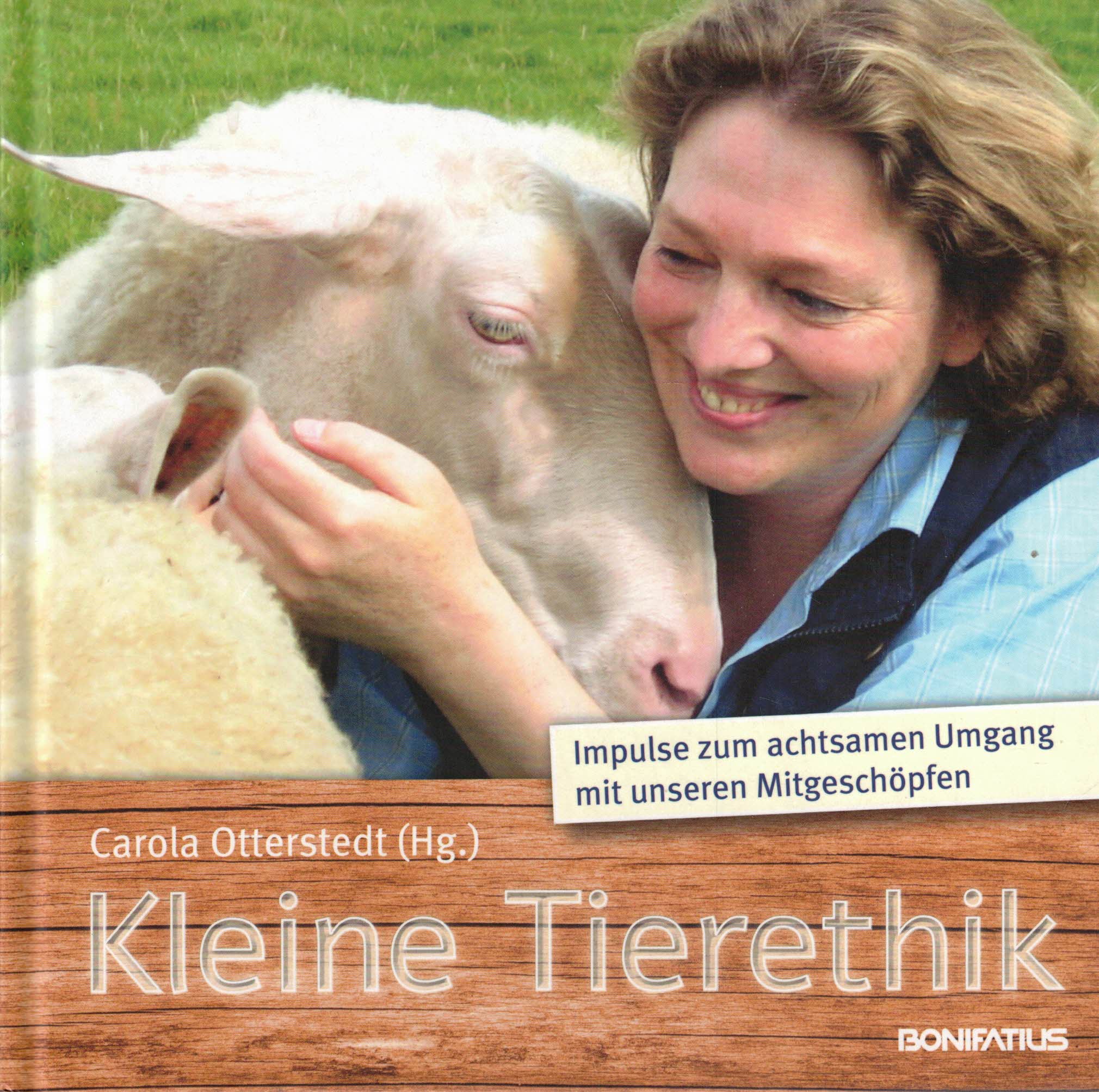 Kleine Tierethik. Impulse zum achtsamen Umgang mit unseren Mitgeschöpfen - Otterstedt, Carola