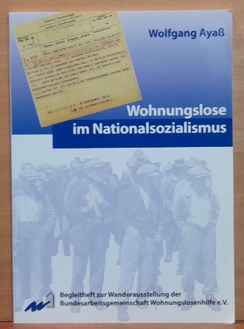 Wohnungslose im Nationalsozialismus (Begleitheft zur Wanderausstellung der Bundesarbeitsgemeinschaft Wohnungslosenhilfe) - Ayaß, Wolfgang